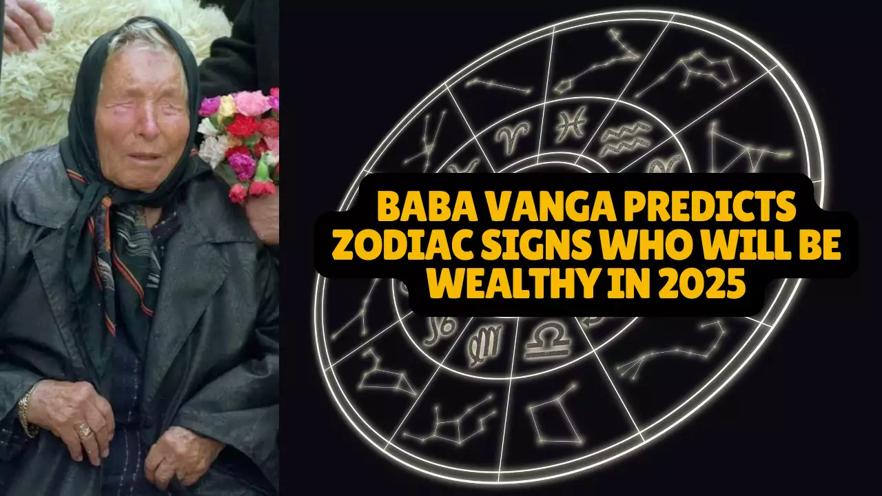 Vanga Baba predicts billionaires in 2025 for certain zodiacs.